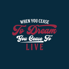 Simple Decorative Typography Quote Cease to Dream