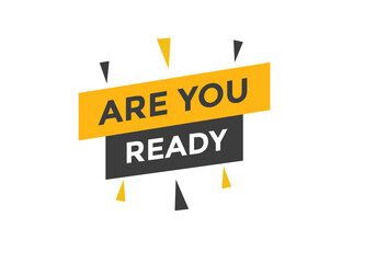 Are you ready button speech bubble. Are you ready Colorful label sign template. Are you ready text web template