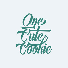 Fototapeta premium Simple Decorative Typography Quote One Cute Cookie 