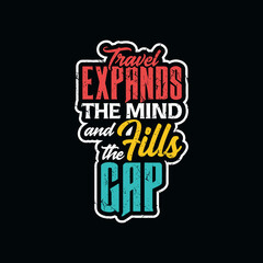Decorative Text Art Travel Expand the Mind and Fills the Gap