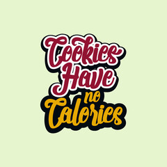 Cookies have no calories text art inspiration