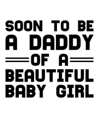 Soon to be a Daddy of a Beautiful Baby Girlis a vector design for printing on various surfaces like t shirt, mug etc. 
