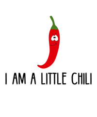 I Am A Little Chiliis a vector design for printing on various surfaces like t shirt, mug etc. 
