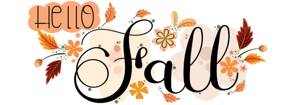 Hello Fall.  FALL Hand Drawn text with flowers and Autumn Leaves.