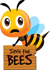 Save the Bees. Cartoon sadness bee holding a Save the Bees wooden signboard