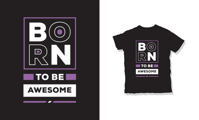 Born to be awesome t-shirt design