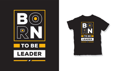 Born to be leader t-shirt design