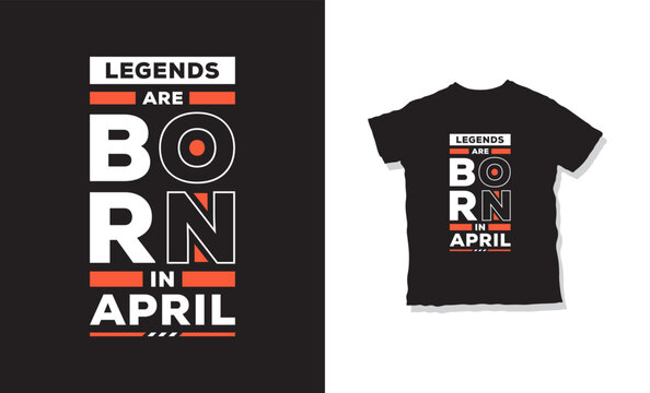 Legends Are Born In Afril T-shirt Design