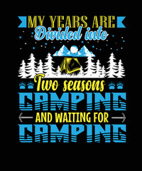 My years are divided into two seasons camping and waiting for camping