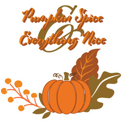 Pumpkin Spice & Everything Nice Transparent Background