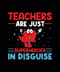 Teachers are just superheroes in disguise t shirt design