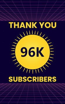 Thank you 96k or 96 thousand subscribers with starburst on retro sci-fi background. Premium design for social site posts, social media story, banner, poster, social media celebration, achievement.