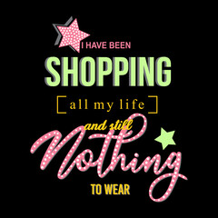 I have been shopping all my life typographic slogan for t-shirt prints vector, posters and other uses. - obrazy, fototapety, plakaty