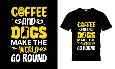Coffee and dogs make the world go round t shirt design