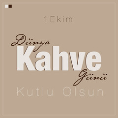 D&uuml;nya Kahve G&uuml;n&uuml; Kutlu Olsun, 1 Ekim (En: Happy World Coffee Day, October 1)