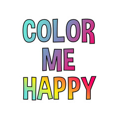 Color me happy typographic slogan for t-shirt prints vector, posters and other uses.