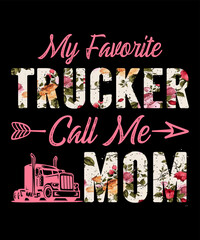 My Favorite Trucker Call Me Mom is a vector design for printing on various surfaces like t shirt, mug etc. 

