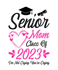 Senior Mom Class Of 2023 I'm Not Crying You're Crying is a vector design for printing on various surfaces like t shirt, mug etc. 

