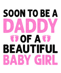 Soon to be a Daddy of a Beautiful Baby Girlis a vector design for printing on various surfaces like t shirt, mug etc. 
