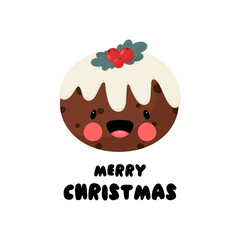Greeting card with cartoon Christmas pudding. Vector illustration a white background. For card, posters, banners, printing on the pack, printing on clothes, fabric, wallpaper.