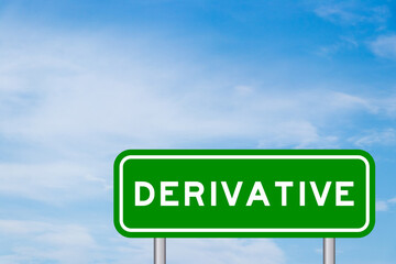 Green color transportation sign with word derivative on blue sky with white cloud background