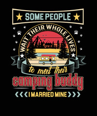 Some people wait their whole lives to meet their camping buddy i married mine