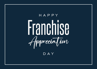 franchise appreciation day. Holiday concept. Template for background, banner, card, poster, t-shirt with text inscription 