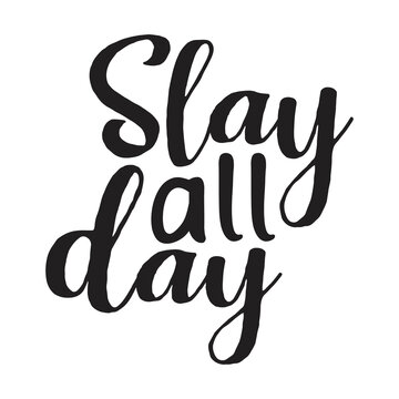 Slay All Day , Typography T Shirt Design, Tee Print, T-shirt Design, Quotes Svg, Lettering T Shirt Design, Silhouette T Shirt Design