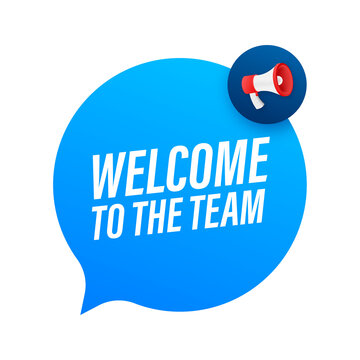 Welcome to the team written on speech bubble. Advertising sign