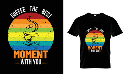 Coffee the best moment with you T-shirt design 