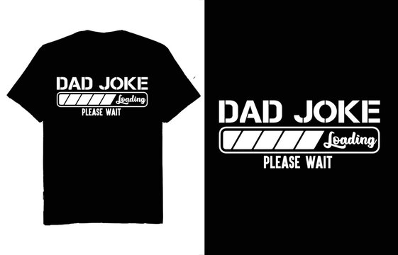 Dad Joke Loading Please Wait - T Shirt Design Vector