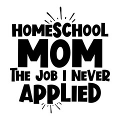 Homeschool mom the job I never applied svg 