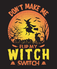Don't make me flip my witch switch halloween design