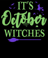 IT IS OCTOBER WITCHES DESIGN FOR HALLOWEEN LOVER