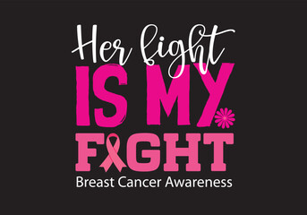 Her fight is my fight Breast Cancer Awareness T-Shirt