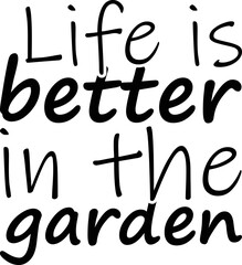 Life is better in the garden 2