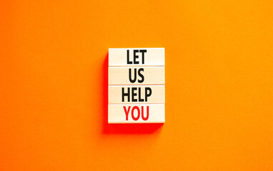 Support and let us help you symbol. Concept words Let us help you on wooden blocks on a beautiful orange table orange background. Business, support and let us help you concept.