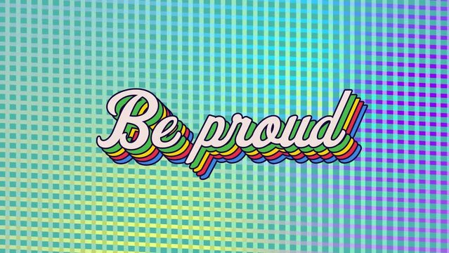 Animation of be proud text with rainbow colours and multiple abstract shapes