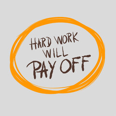 hard work will pay off text vector illustration, motivation and business quotes