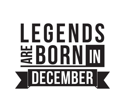 Legends are born in December. Vector design