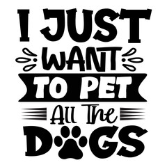 I Just Want To Pet All The Dogs svg