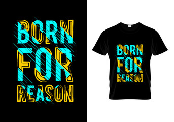 Born For Reason T Shirt Design Vector