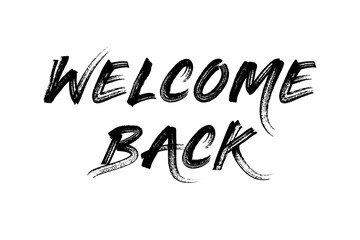 Welcome back with white background for welcoming to someone.