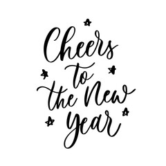 Cheers to the new year. Hand lettering text. Design template for greeting card, invitation, banner, gift, print and poster.