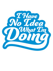 I Have No Idea 