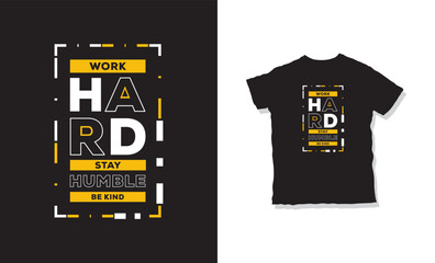 work hard stay humble be kind quotes t-shirt design