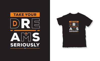 take your dreams seriously quotes t-shirt design 