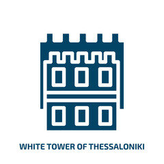 white tower of thessaloniki vector icon. white tower of thessaloniki, landmark, ancient filled icons from flat linear monuments concept. Isolated black glyph icon, vector illustration symbol element