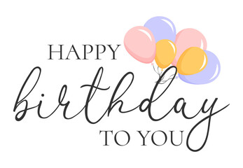 happy birthday card with balloons. Happy birthday handwritten text lettering on white background.