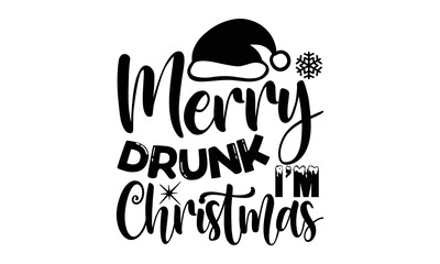 Merry drunk I’m Christmas- Christmas T-shirts Design, Silhouette, Christmas SVG Cut Files, mug, poster, stickers, gift card, labels, stamp and more, typography design christmas Quotes, Svg
